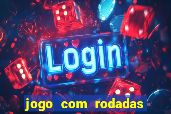 jogo com rodadas gratis sem deposito